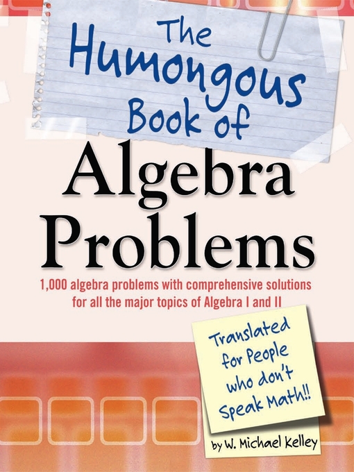Title details for The Humongous Book of Algebra Problems by W. Michael Kelley - Available